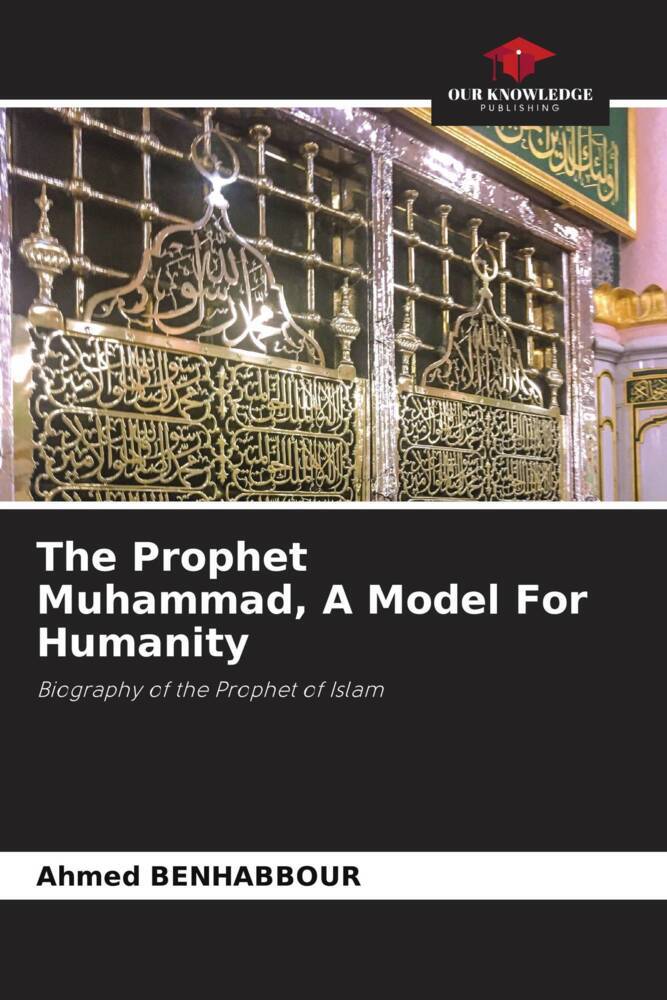 The Prophet Muhammad, A Model For Humanity