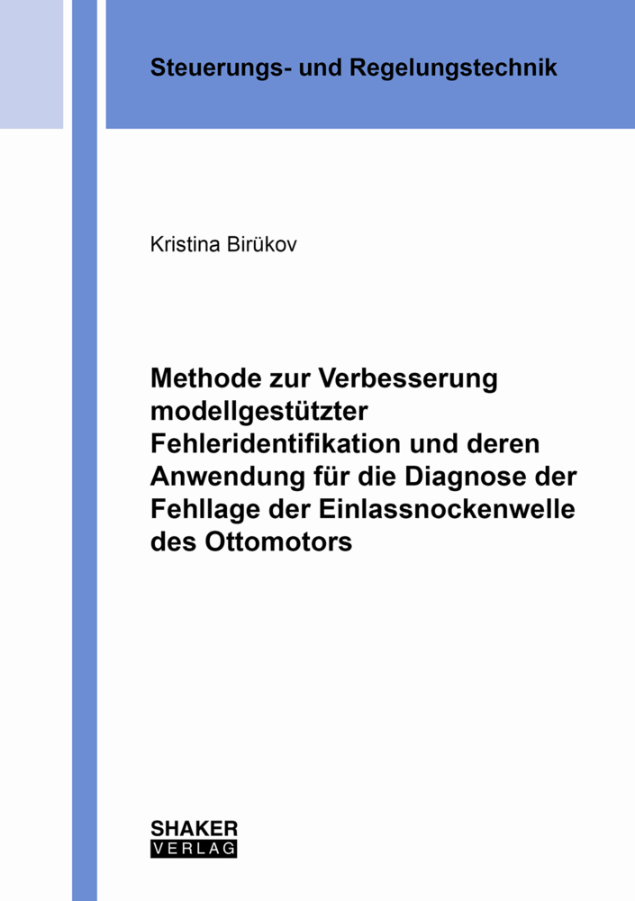 Methode zur Verbesserung modellgestützter Fehleridentifikation und deren Anwendung für die Diagnose der Fehllage der Einlassnockenwelle des Ottomotors