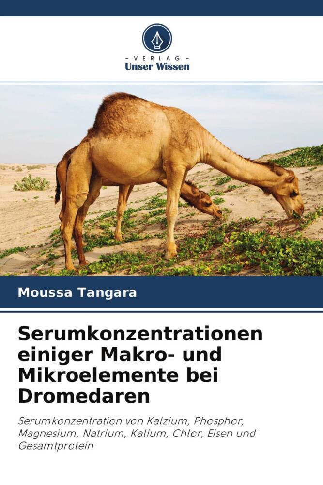 Serumkonzentrationen einiger Makro- und Mikroelemente bei Dromedaren