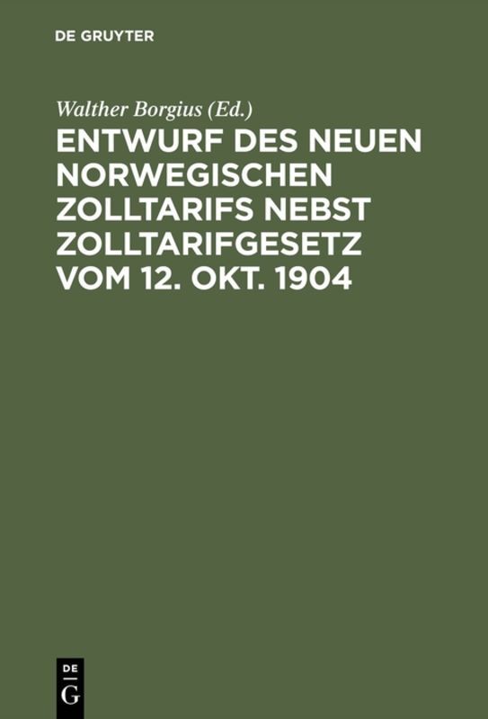 Entwurf des neuen norwegischen Zolltarifs nebst Zolltarifgesetz vom 12. Okt. 1904