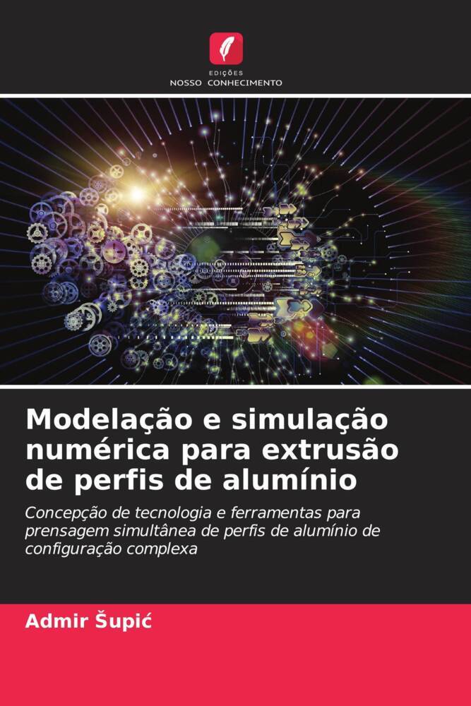 Modelação e simulação numérica para extrusão de perfis de alumínio