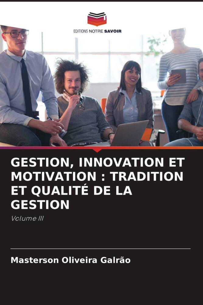GESTION, INNOVATION ET MOTIVATION : TRADITION ET QUALITÉ DE LA GESTION