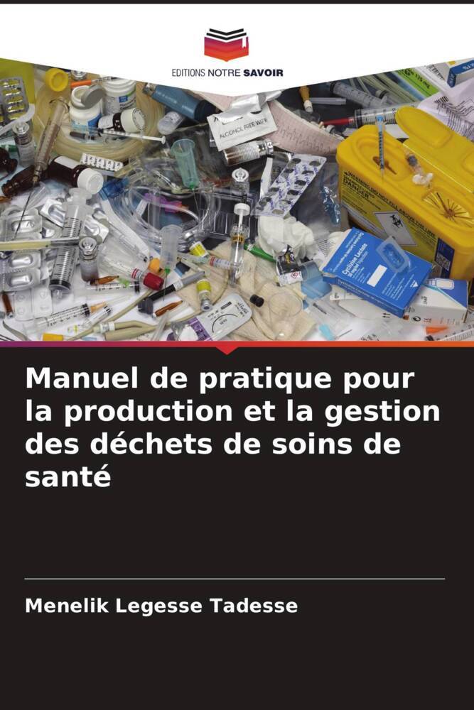 Manuel de pratique pour la production et la gestion des déchets de soins de santé