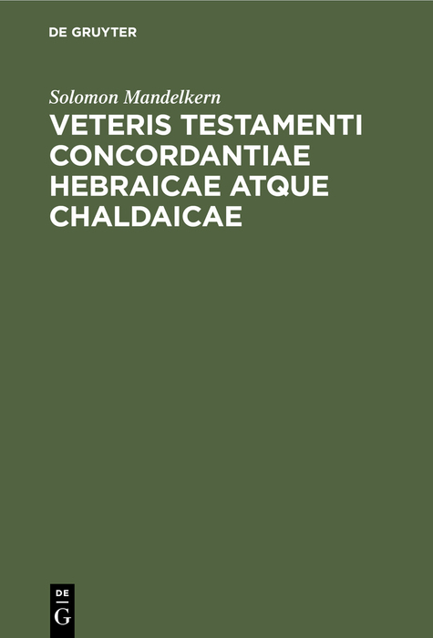 Veteris testamenti concordantiae hebraicae atque chaldaicae