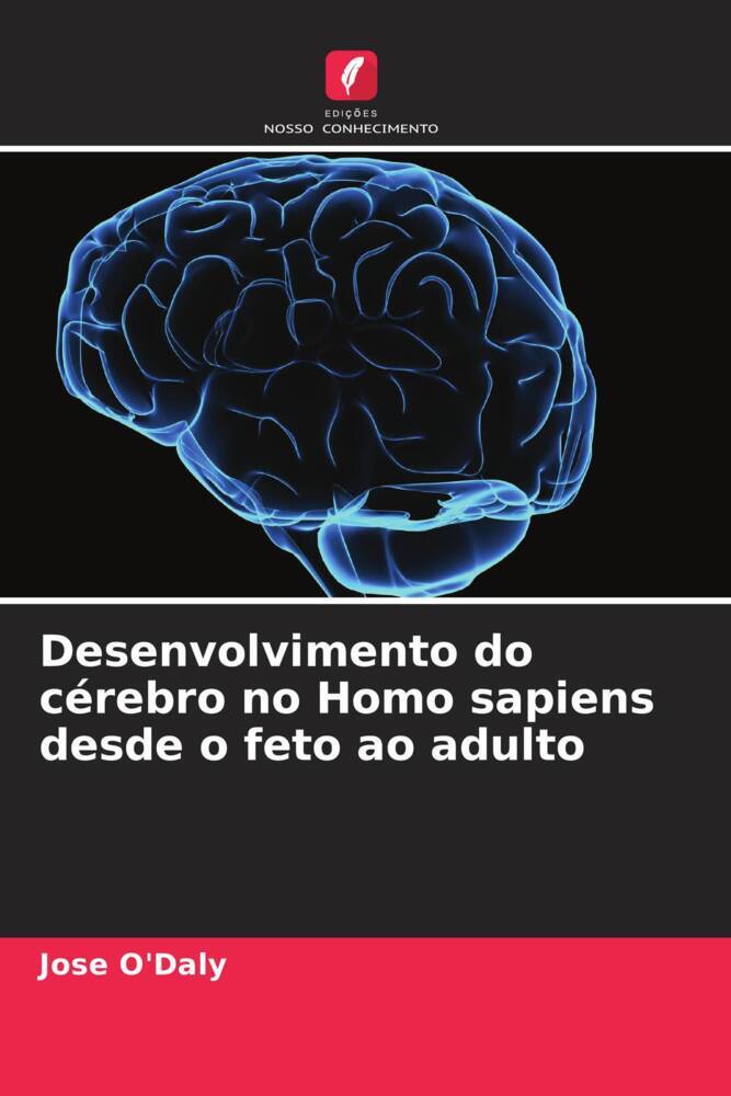 Desenvolvimento do cérebro no Homo sapiens desde o feto ao adulto
