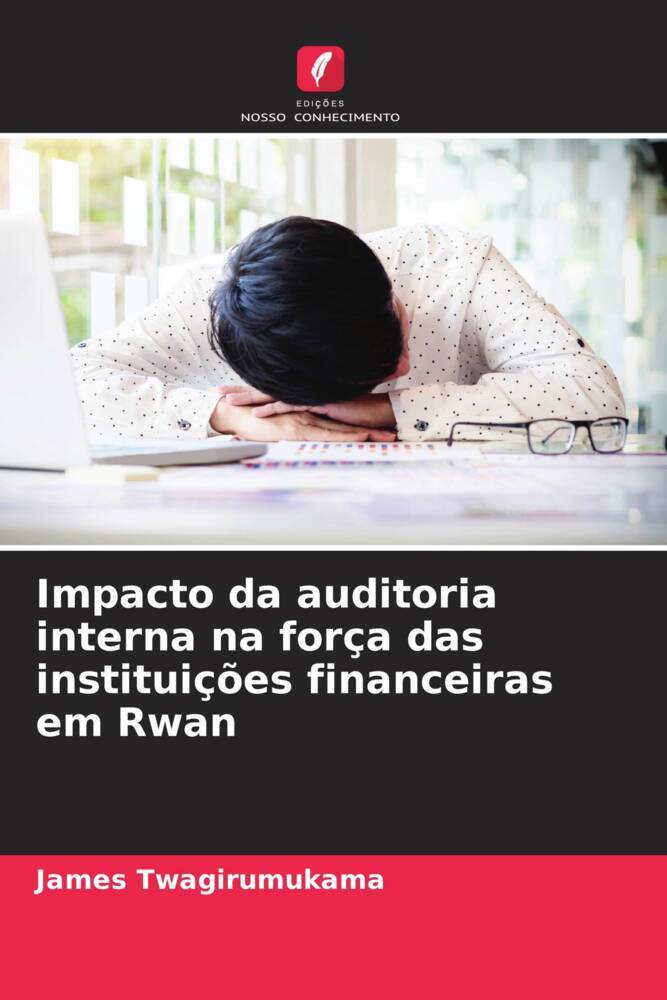 Impacto da auditoria interna na força das instituições financeiras em Rwan