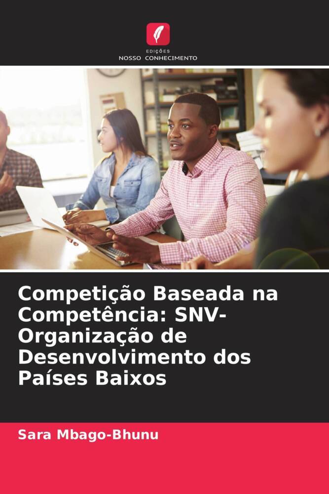 Competição Baseada na Competência: SNV- Organização de Desenvolvimento dos Países Baixos