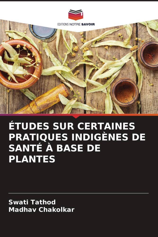 ÉTUDES SUR CERTAINES PRATIQUES INDIGÈNES DE SANTÉ À BASE DE PLANTES