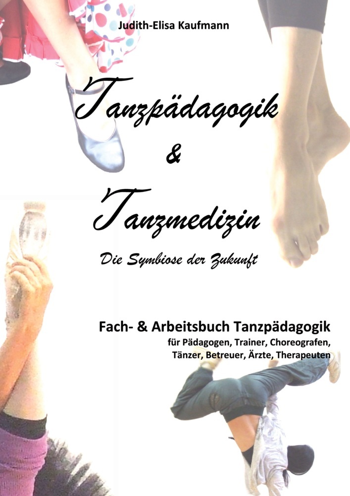 Tanzpädagogik & Tanzmedizin ? Fach- und Arbeitsbuch Tanzpädagogik (Hardcover-Ausgabe)
