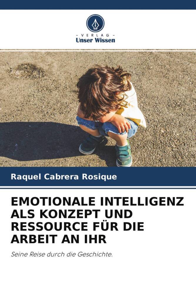 EMOTIONALE INTELLIGENZ ALS KONZEPT UND RESSOURCE FÜR DIE ARBEIT AN IHR