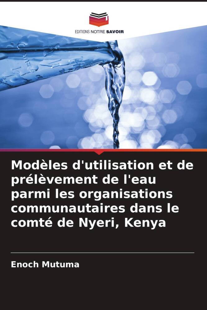 Modèles d'utilisation et de prélèvement de l'eau parmi les organisations communautaires dans le comté de Nyeri, Kenya