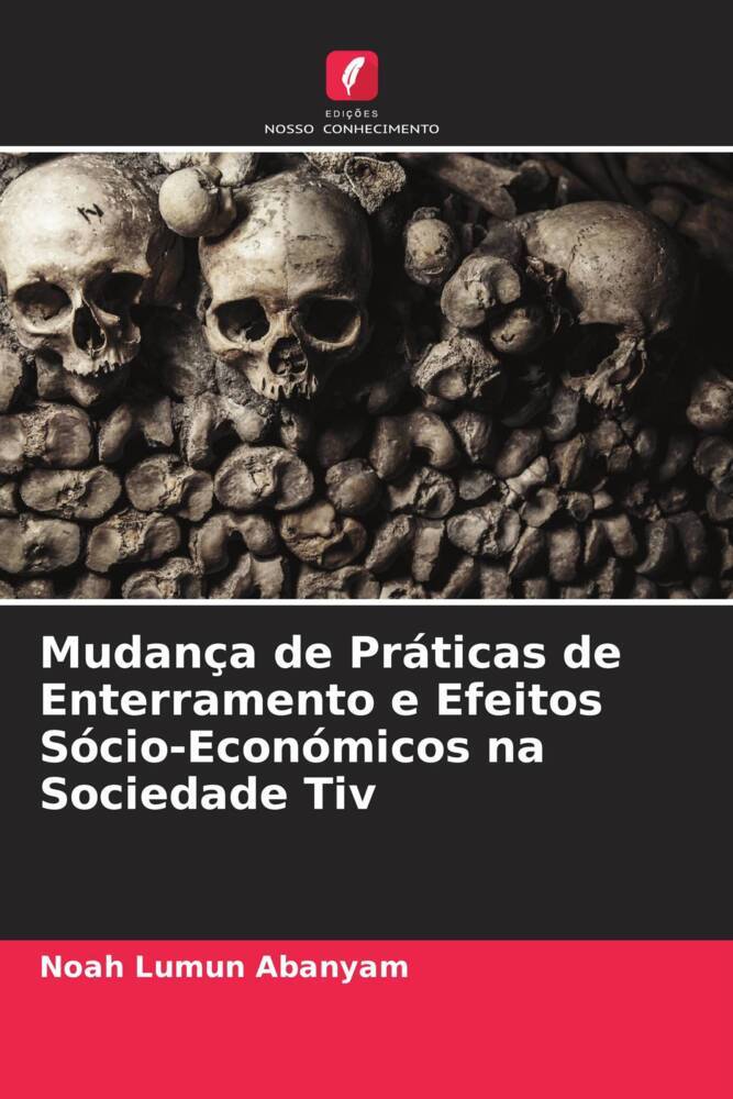 Mudança de Práticas de Enterramento e Efeitos Sócio-Económicos na Sociedade Tiv