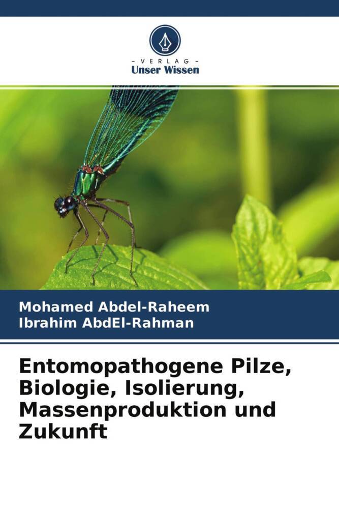 Entomopathogene Pilze, Biologie, Isolierung, Massenproduktion und Zukunft