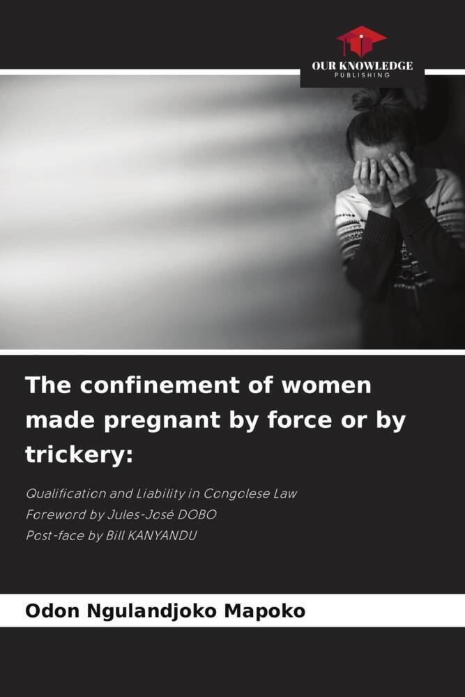 The confinement of women made pregnant by force or by trickery: