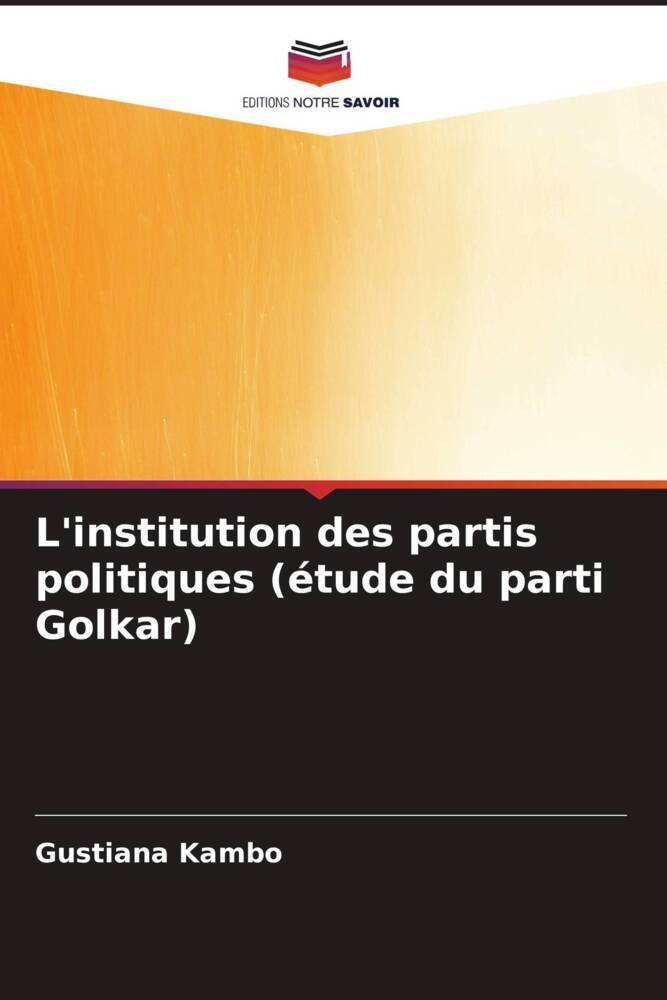 L'institution des partis politiques (étude du parti Golkar)