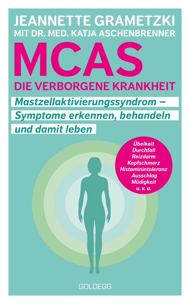 MCAS - die verborgene Krankheit - Mastzellaktivierungssyndrom. Symptome erkennen, behandeln, damit leben. Umgang mit Mastzellaktivierungssyndrom und Histaminintoleranz: Erfahrungsberichte und Tipps für den Alltag.