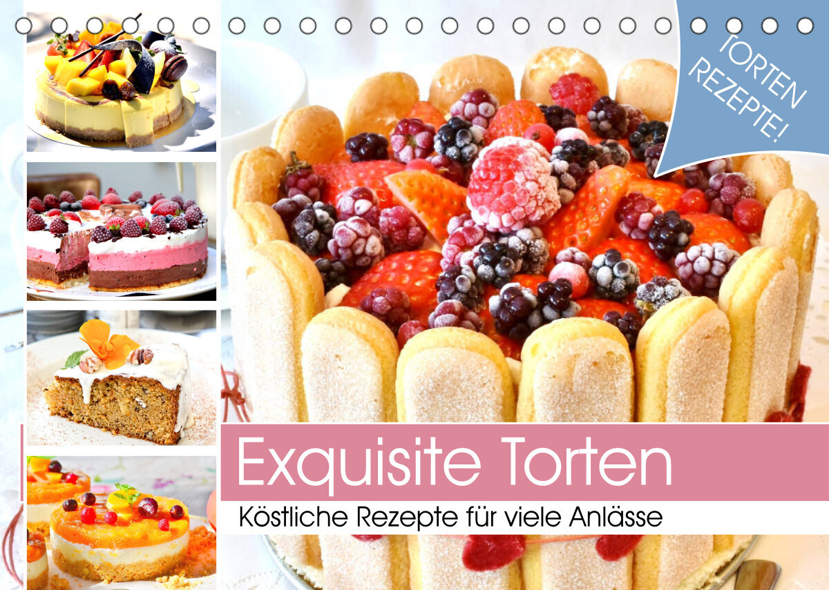 Exquisite Torten. Köstliche Rezepte für viele Anlässe (Tischkalender 2023 DIN A5 quer)