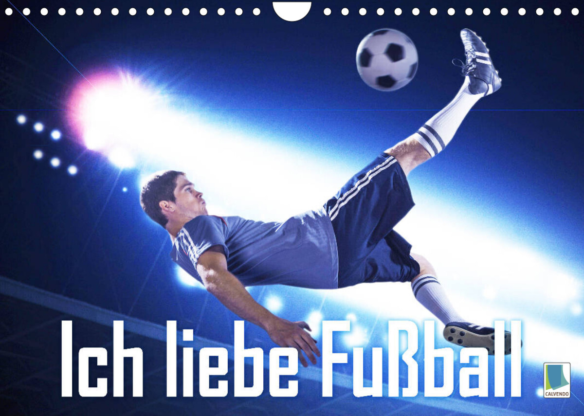 Ich liebe Fußball (Wandkalender 2023 DIN A4 quer)