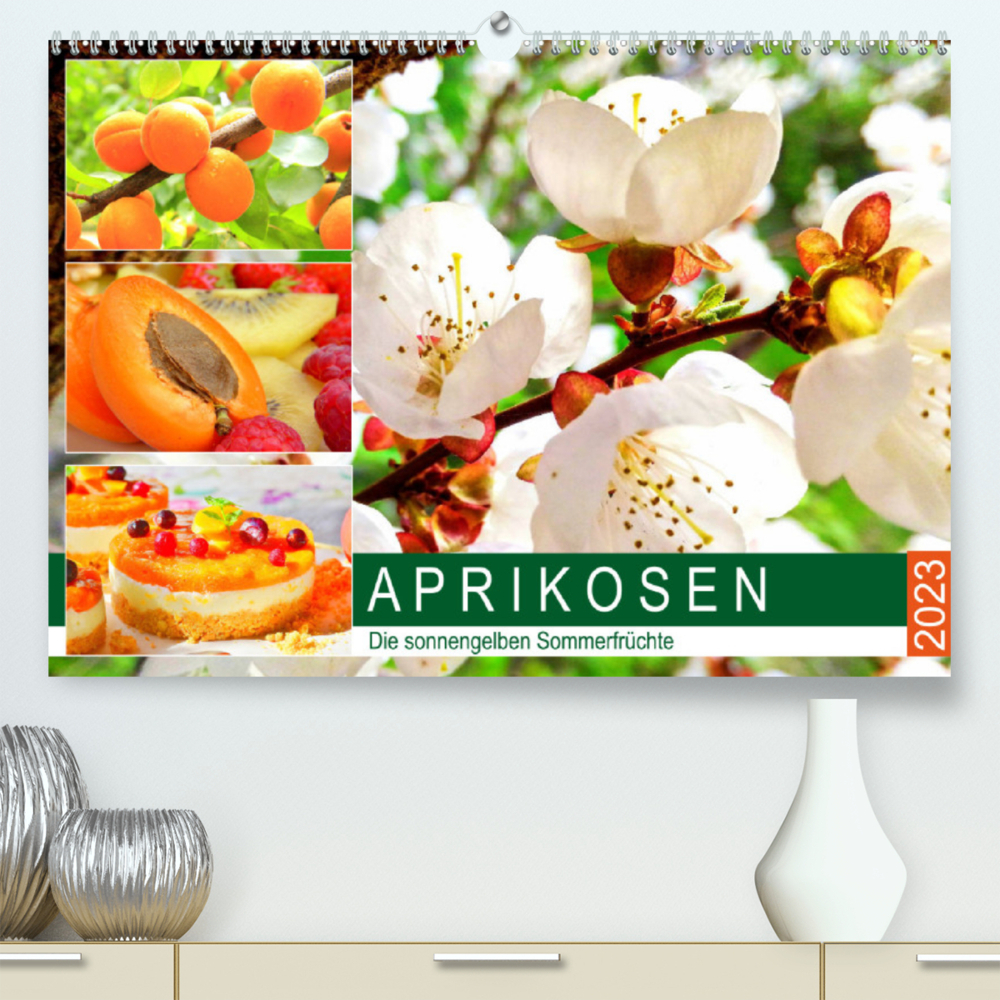 Aprikosen. Die sonnengelben Sommerfrüchte (Premium, hochwertiger DIN A2 Wandkalender 2023, Kunstdruck in Hochglanz)