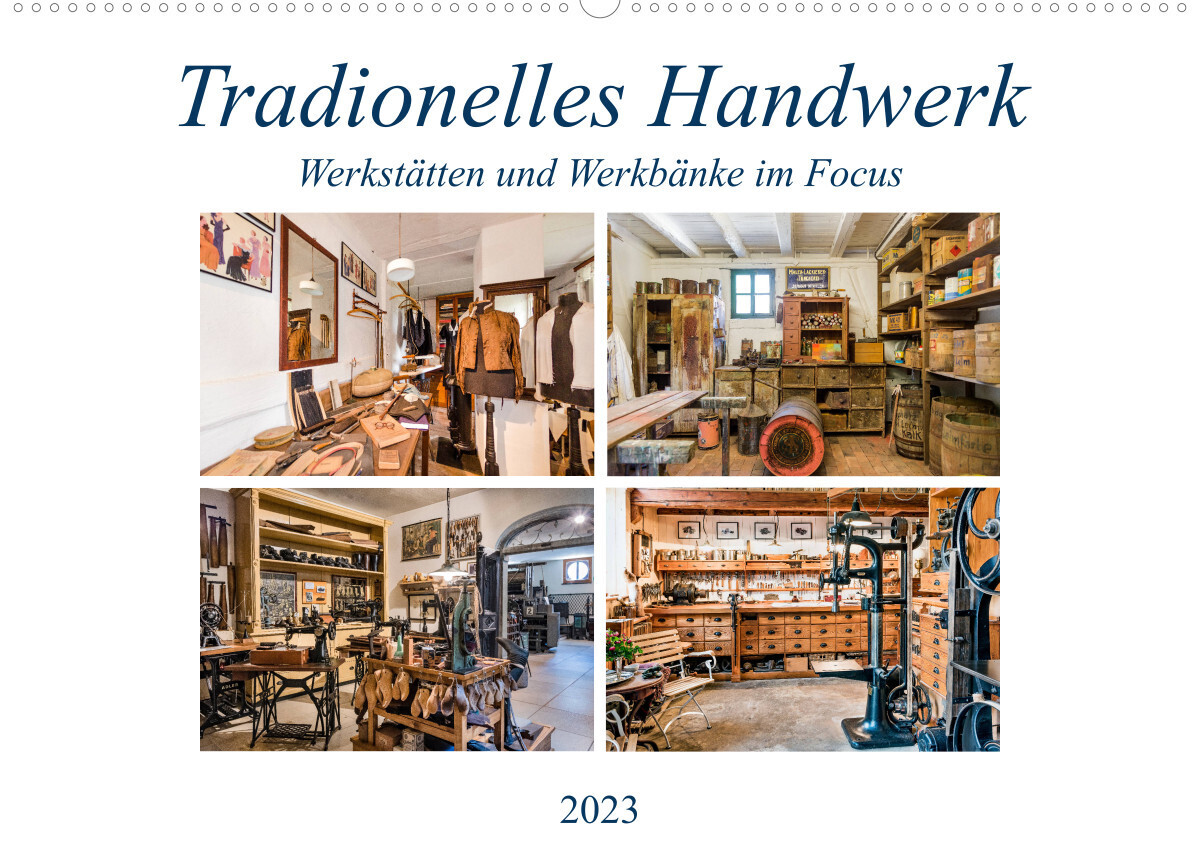 Traditionelles Handwerk, Werkstätten und Werkbänke im Focus (Wandkalender 2023 DIN A2 quer)