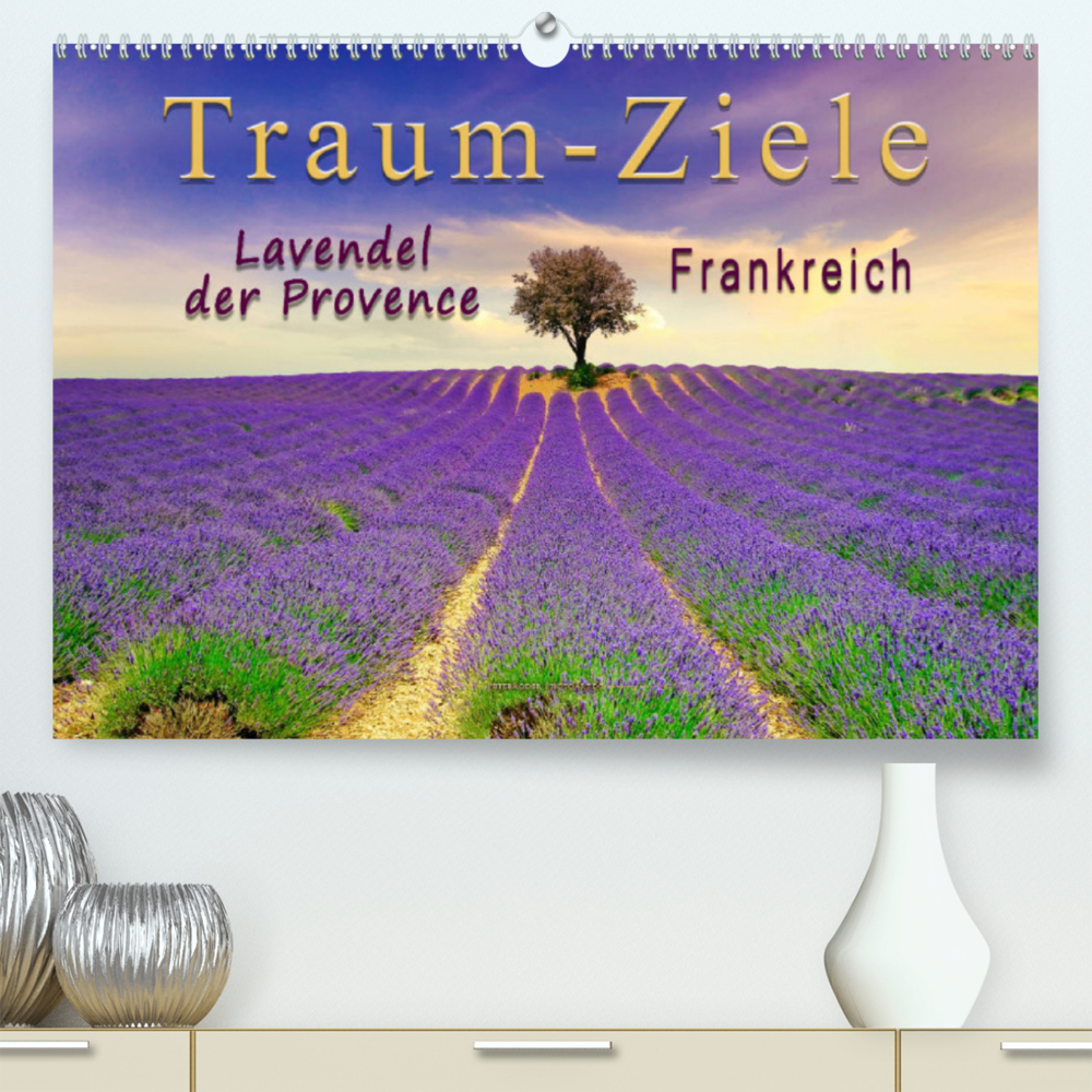 Traum-Ziele - Lavendel der Provence, Frankreich (Premium, hochwertiger DIN A2 Wandkalender 2023, Kunstdruck in Hochglanz)