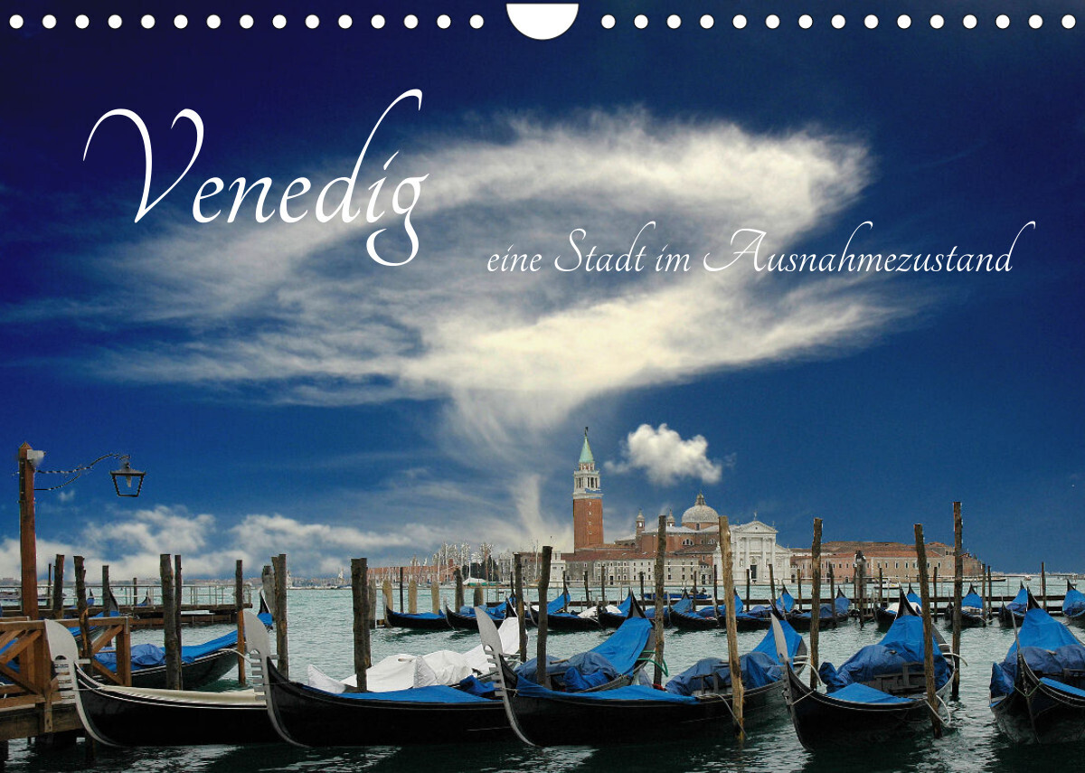 Venedig, eine Stadt im Ausnahmezustand (Wandkalender 2023 DIN A4 quer)