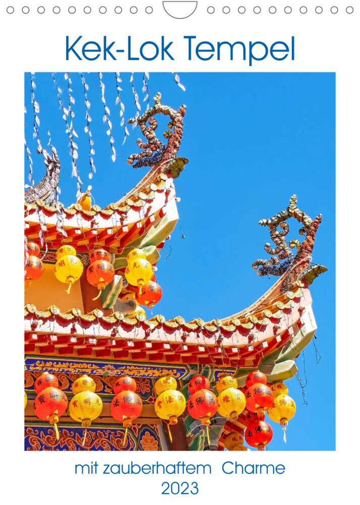Kek-Lok Tempel mit zauberhaftem Charme (Wandkalender 2023 DIN A4 hoch)