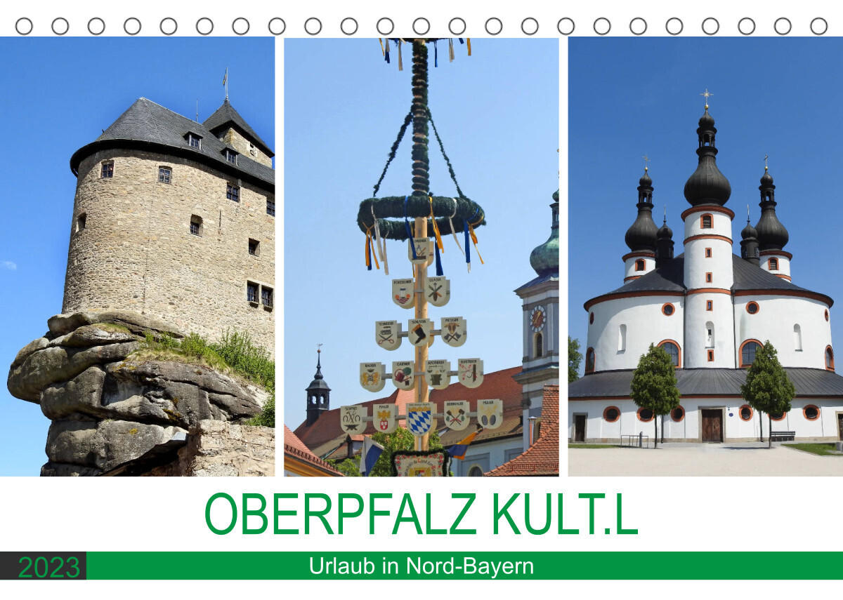 OBERPFALZ KULT.L - Urlaub in Nord-Bayern (Tischkalender 2023 DIN A5 quer)