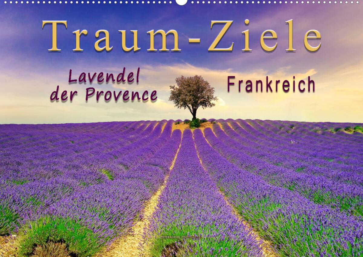 Traum-Ziele - Lavendel der Provence, Frankreich (Wandkalender 2023 DIN A2 quer)