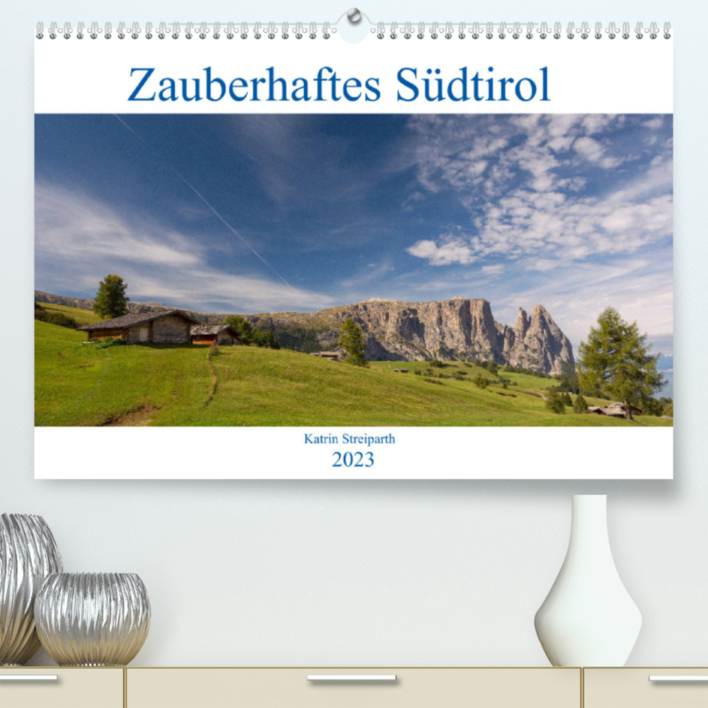 Zauberhaftes Südtirol (Premium, hochwertiger DIN A2 Wandkalender 2023, Kunstdruck in Hochglanz)