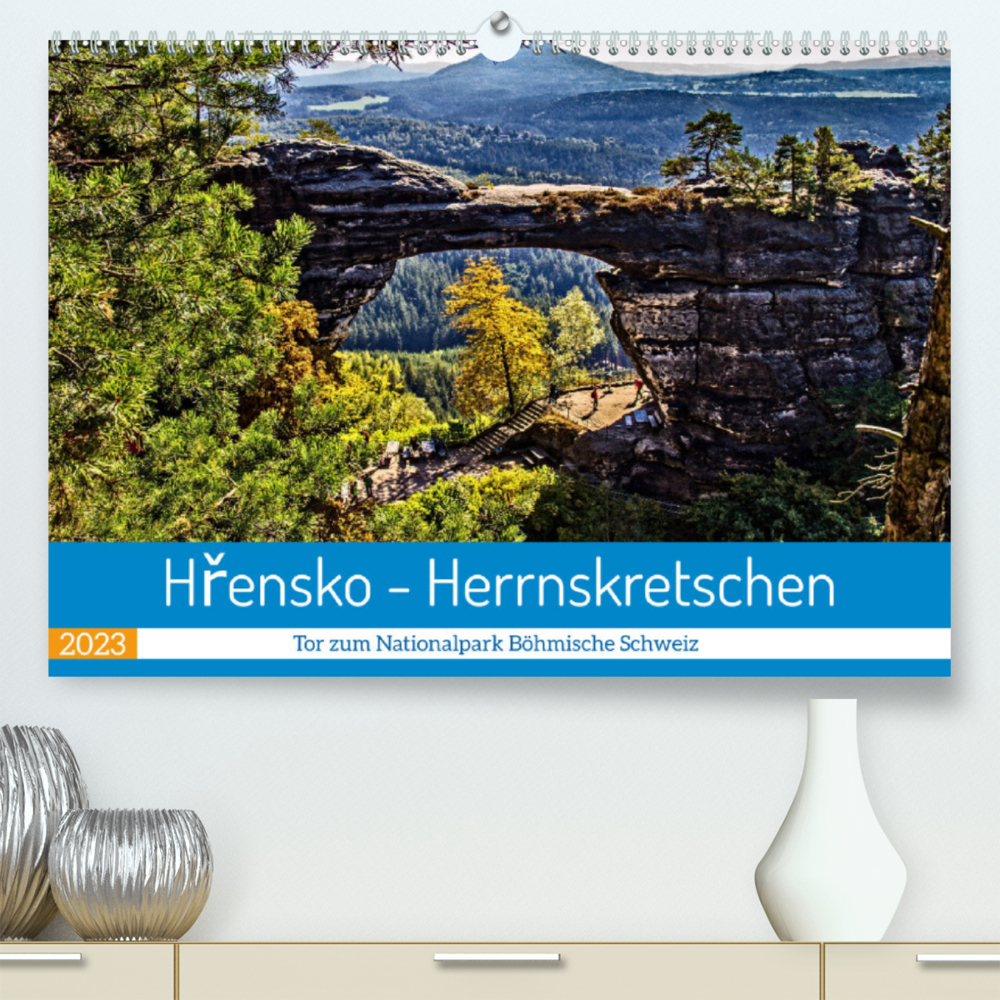 Hrensko - Herrnskretschen - Tor zum Nationalpark Böhmische Schweiz (Premium, hochwertiger DIN A2 Wandkalender 2023, Kunstdruck in Hochglanz)