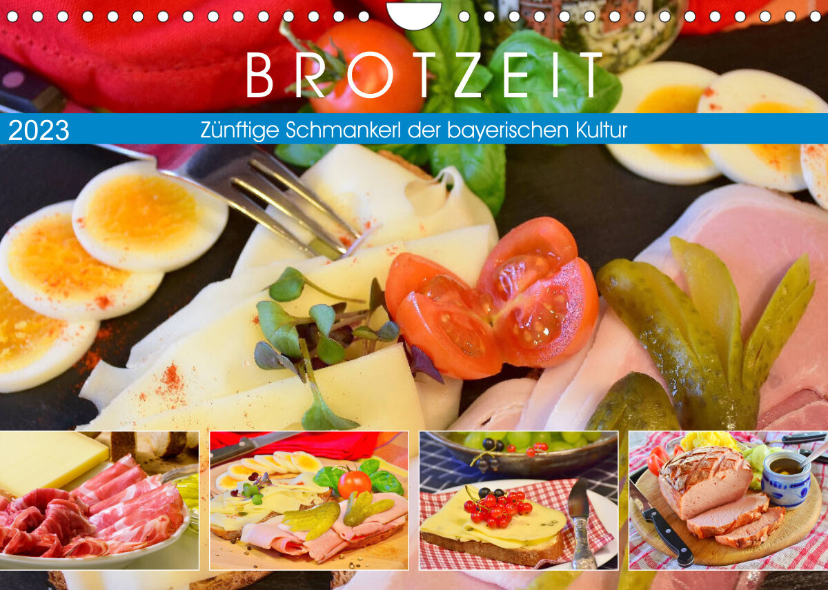 Brotzeit. Zünftige Schmankerl der bayerischen Kultur (Wandkalender 2023 DIN A4 quer)