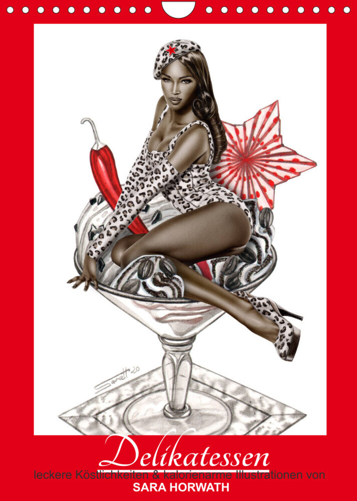 DELIKATESSEN - leckere Köstlichkeiten & kalorienarme Pin up Illustrationen, Zeichnungen, Grafiken und Malerei der Marke "Burlesque up your wall" von Sara Horwath (Wandkalender 2023 DIN A4 hoch)