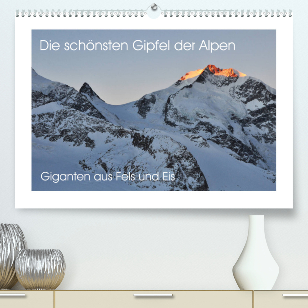 Die schönsten Gipfel der Alpen - Giganten aus Fels und Eis (Premium, hochwertiger DIN A2 Wandkalender 2023, Kunstdruck in Hochglanz)