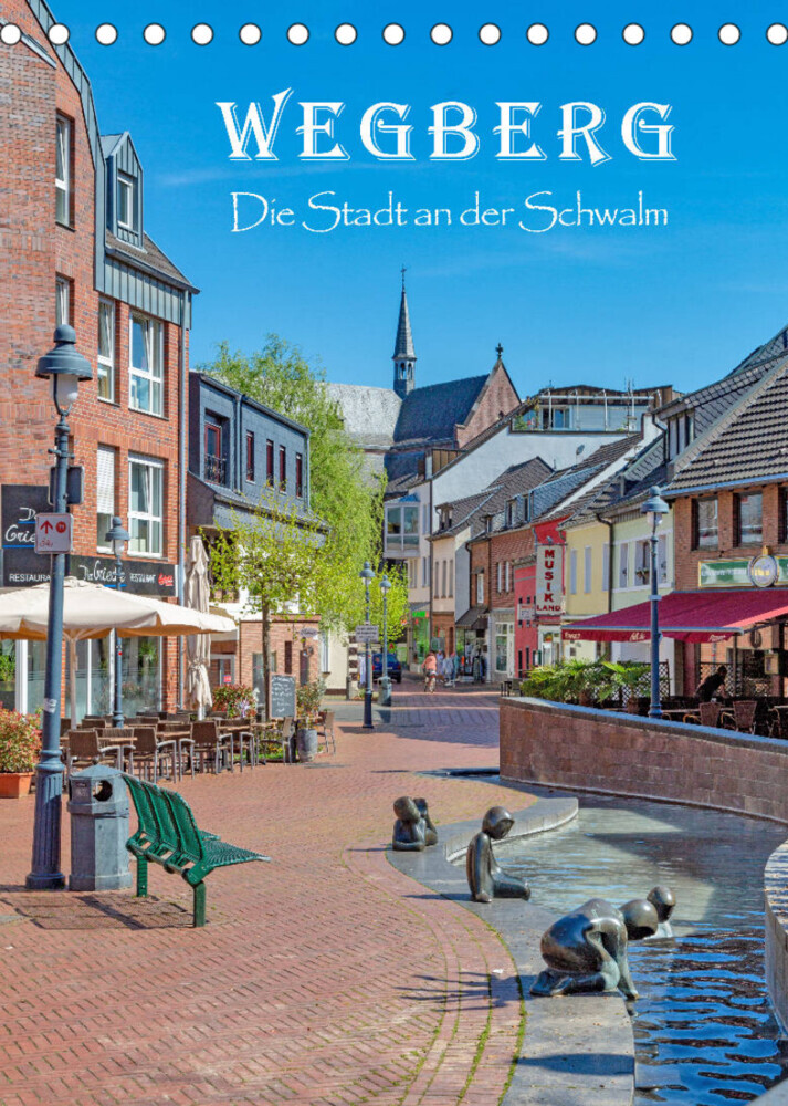 Wegberg - Die Stadt an der Schwalm (Tischkalender 2023 DIN A5 hoch)
