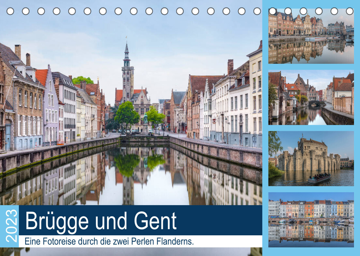 Brügge und Gent, eine Fotoreise durch die zwei Perlen Flanderns. (Tischkalender 2023 DIN A5 quer)