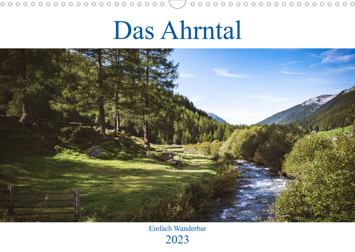 Das Ahrntal (Wandkalender 2023 DIN A3 quer)