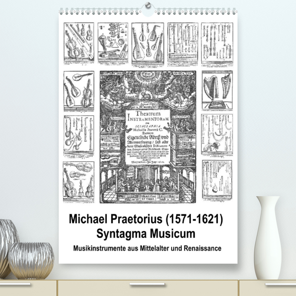 Michael Praetorius Syntagma Musicum (Premium, hochwertiger DIN A2 Wandkalender 2023, Kunstdruck in Hochglanz)