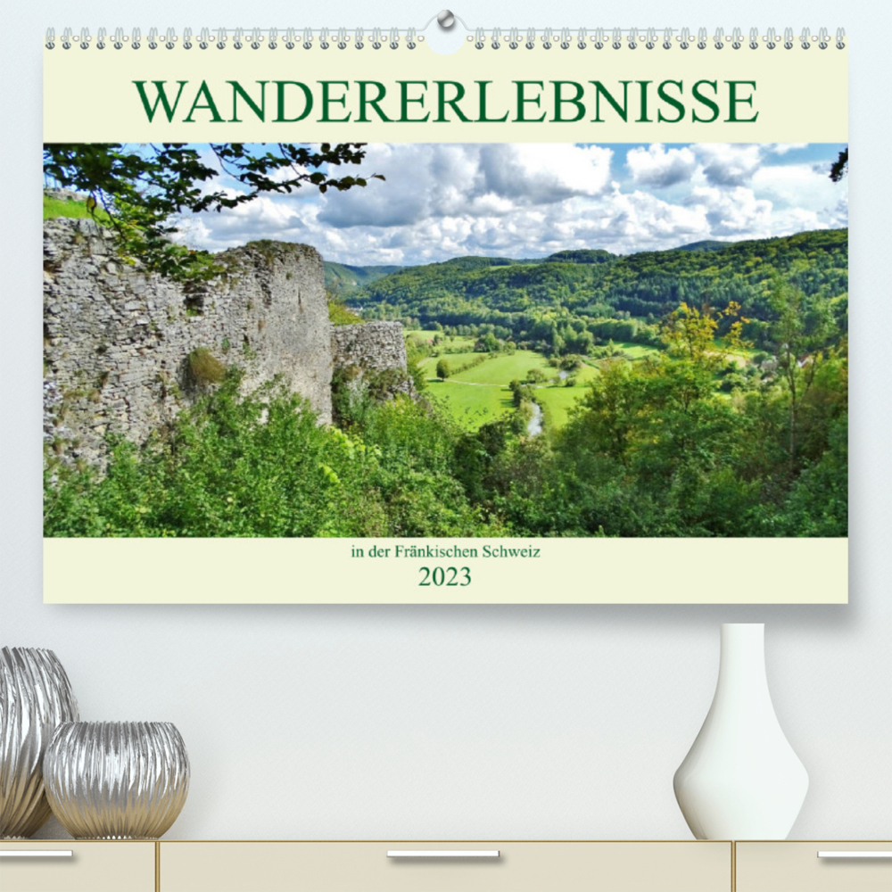 Wandererlebnisse in der Fränkischen Schweiz (Premium, hochwertiger DIN A2 Wandkalender 2023, Kunstdruck in Hochglanz)