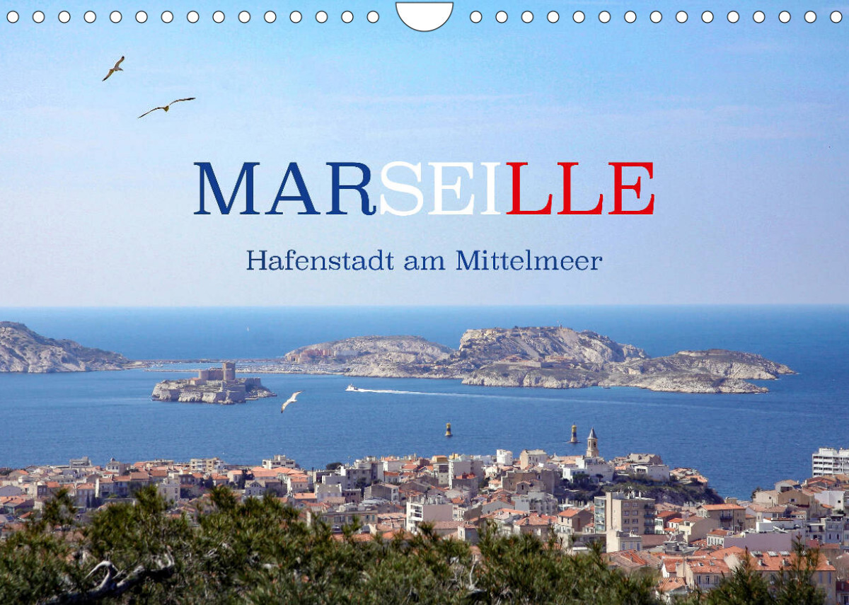 Marseille - Hafenstadt am Mittelmeer (Wandkalender 2023 DIN A4 quer)