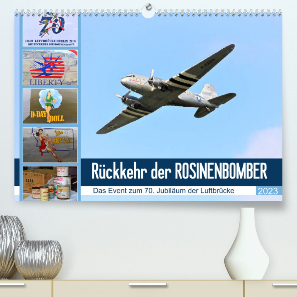 Rückkehr der Rosinenbomber (Premium, hochwertiger DIN A2 Wandkalender 2023, Kunstdruck in Hochglanz)