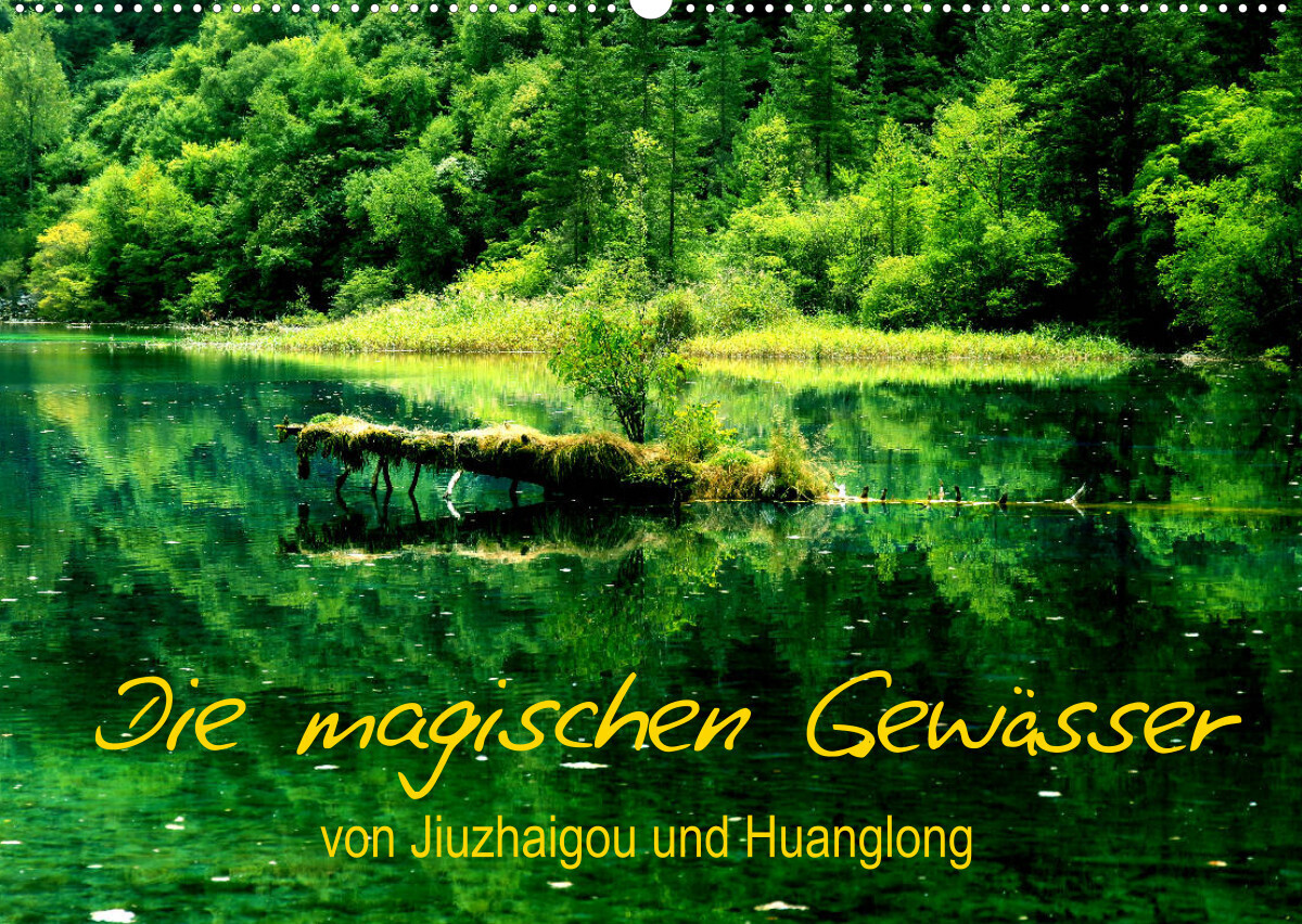 Die magischen Gewässer von Jiuzhaigou und Huanglong (Wandkalender 2023 DIN A2 quer)
