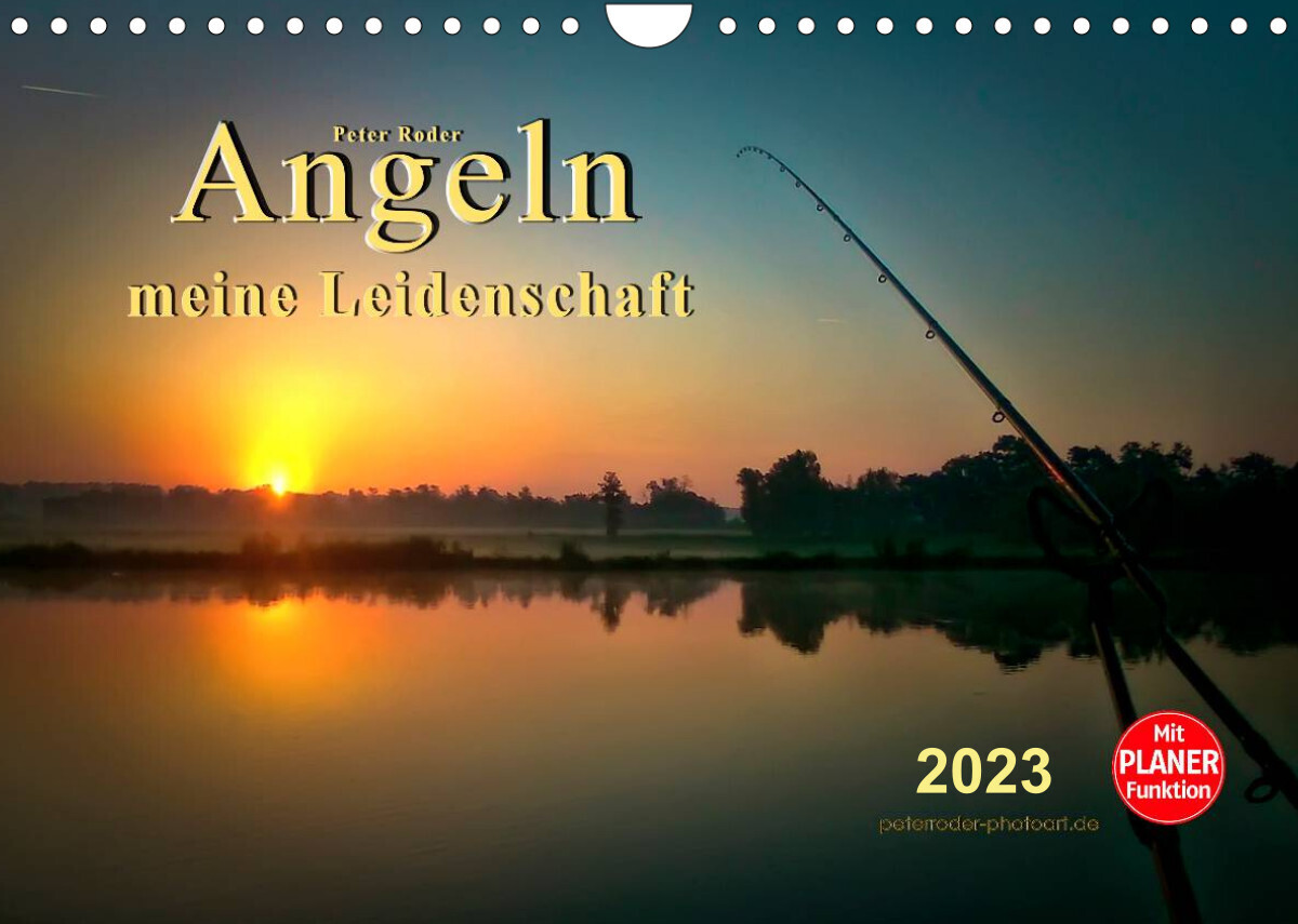 Angeln - meine Leidenschaft (Wandkalender 2023 DIN A4 quer)