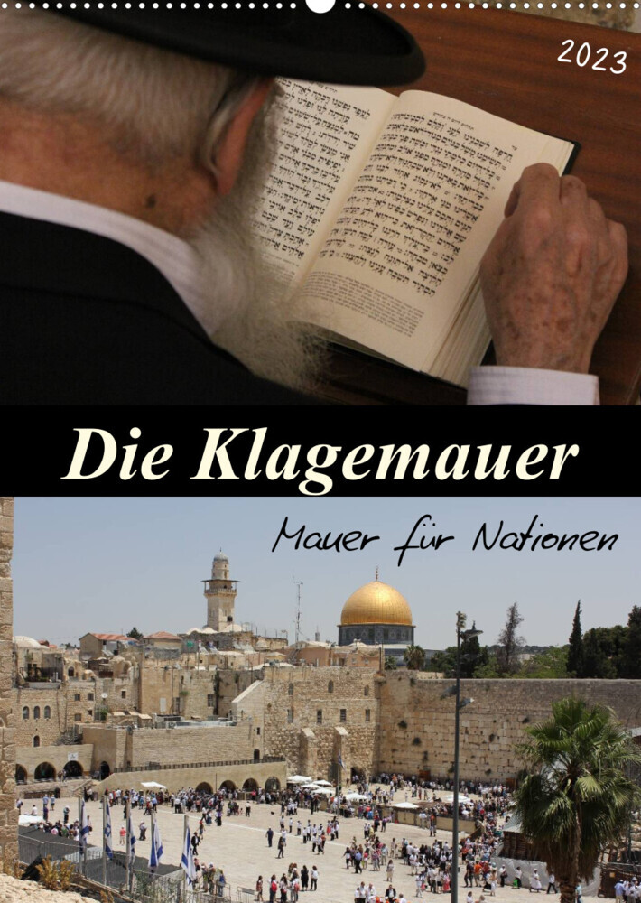 Die Klagemauer - Mauer für Nationen 2023 (Wandkalender 2023 DIN A2 hoch)