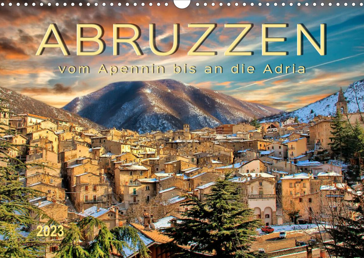 Abruzzen, vom Apennin bis an die Adria (Wandkalender 2023 DIN A3 quer)