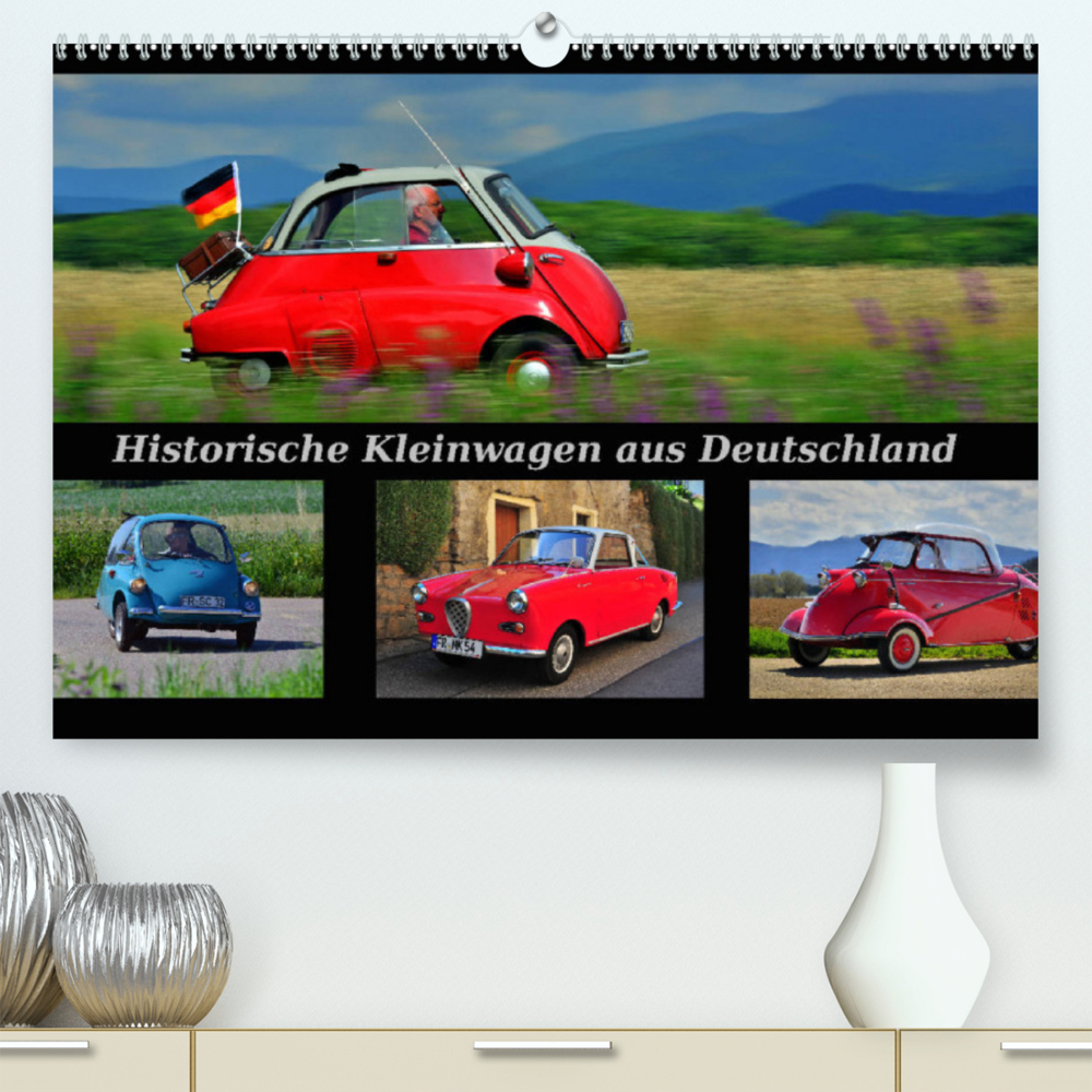 Historische Kleinwagen aus Deutschland (Premium, hochwertiger DIN A2 Wandkalender 2023, Kunstdruck in Hochglanz)