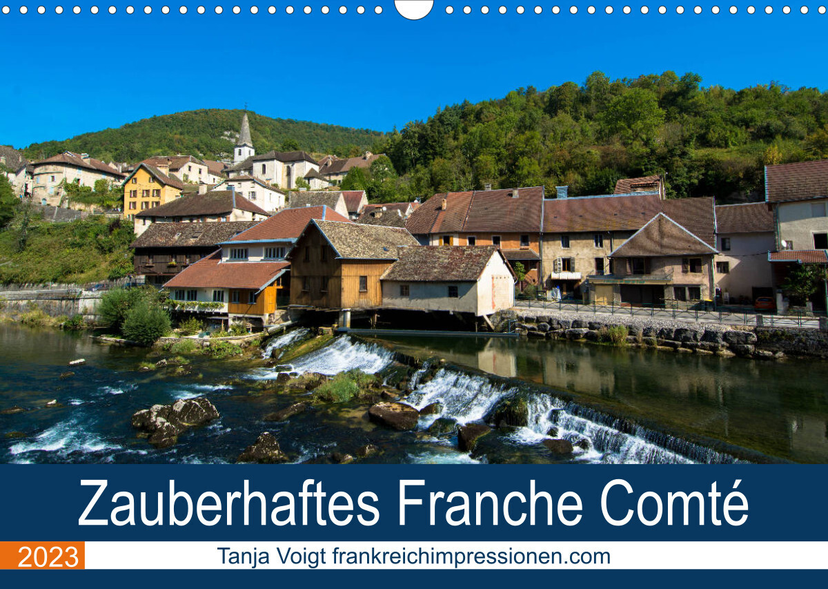 Zauberhaftes Franche Comté (Wandkalender 2023 DIN A3 quer)