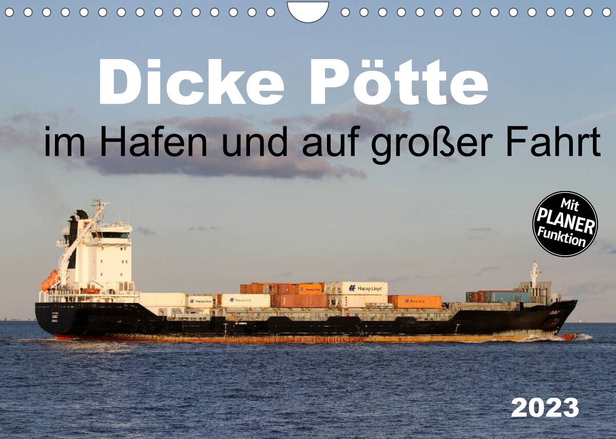 Dicke Pötte im Hafen und auf großer Fahrt (Wandkalender 2023 DIN A4 quer)