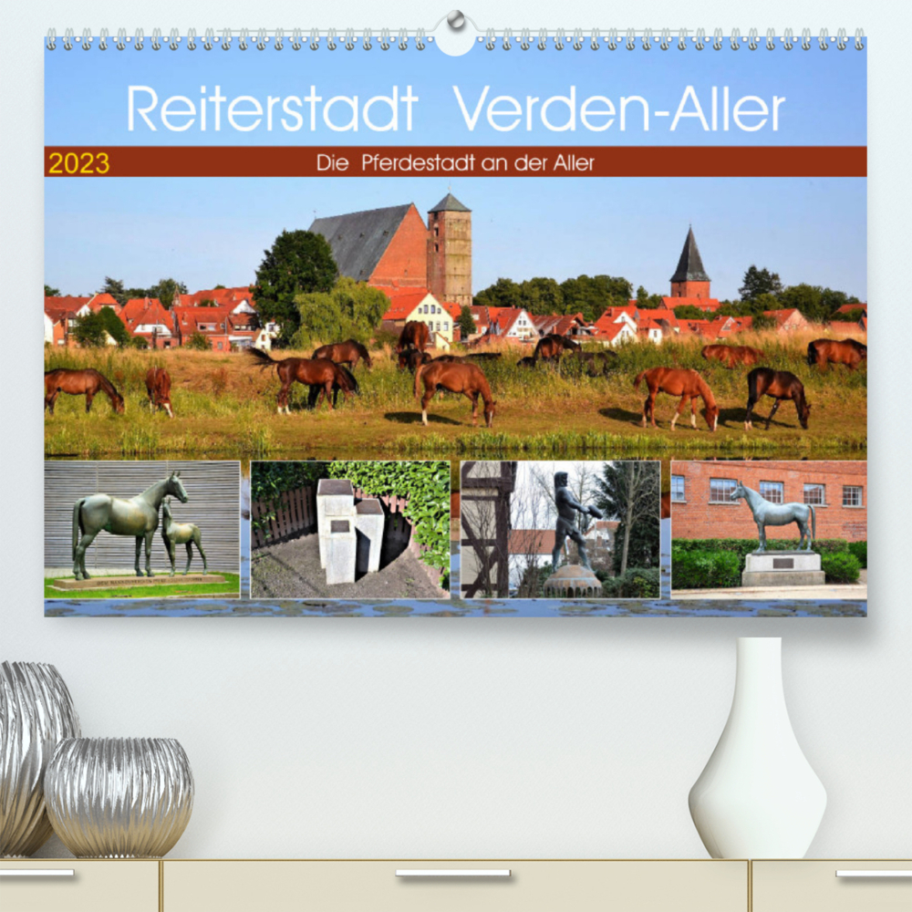 Reiterstadt  Verden - Aller (Premium, hochwertiger DIN A2 Wandkalender 2023, Kunstdruck in Hochglanz)