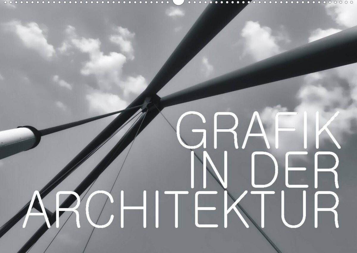GRAFIK IN DER ARCHITEKTUR (Wandkalender 2023 DIN A2 quer)